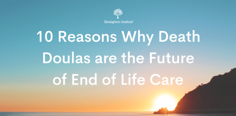 10 Reasons Why Death Doulas Are The Future Of End Of Life Care ...