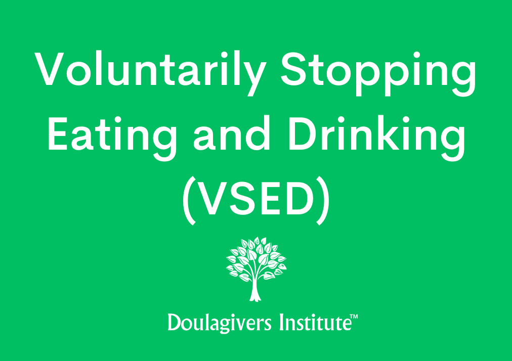 Voluntarily Stopping Eating and Drinking (VSED)